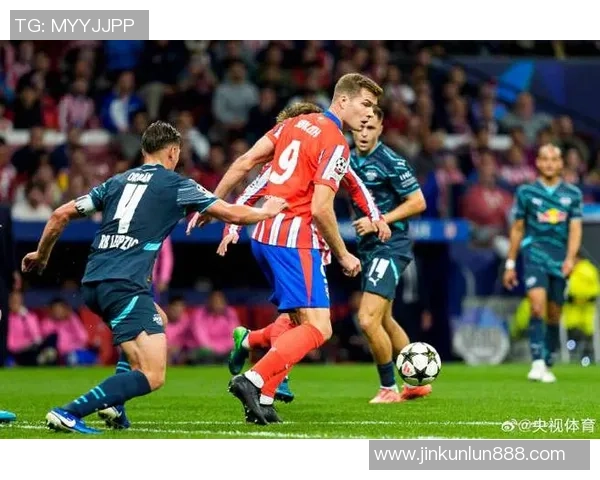 莱比锡逆转马竞精彩友谊赛全场回顾与精彩瞬间分析