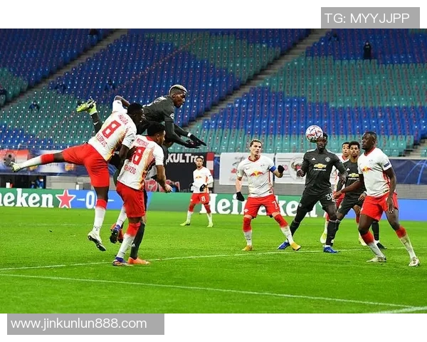 意甲激战曼联大胜莱比锡点球大战瞬间点燃全场激情